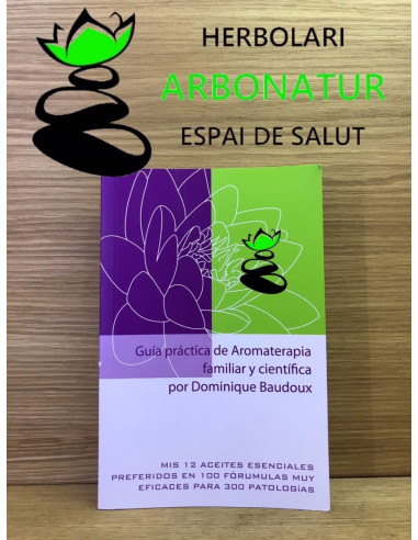 LIBRO GUÍA PRÁCTICA DE AROMATERAPIA FAMILIAR Y CIENTÍFICA POR DOMINIQUE BAUDOUX